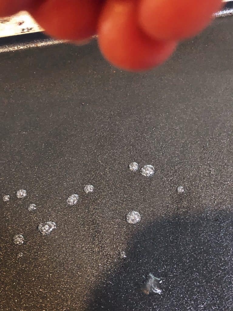 water on the griddle