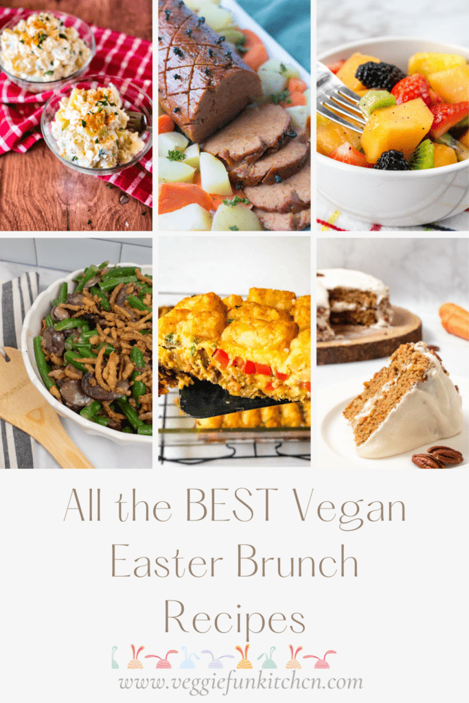 Photo collage with vegan easter brunch recipes from top, potato salad, seitan ham, fruit salad, green bean casserole, tater tot casserole, and carrot cake