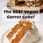 slice of vegan carrot cake on plate with cake in background with pinterest text overlay