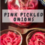 big jar and two small bowls with pink onions with pinterest text overlay